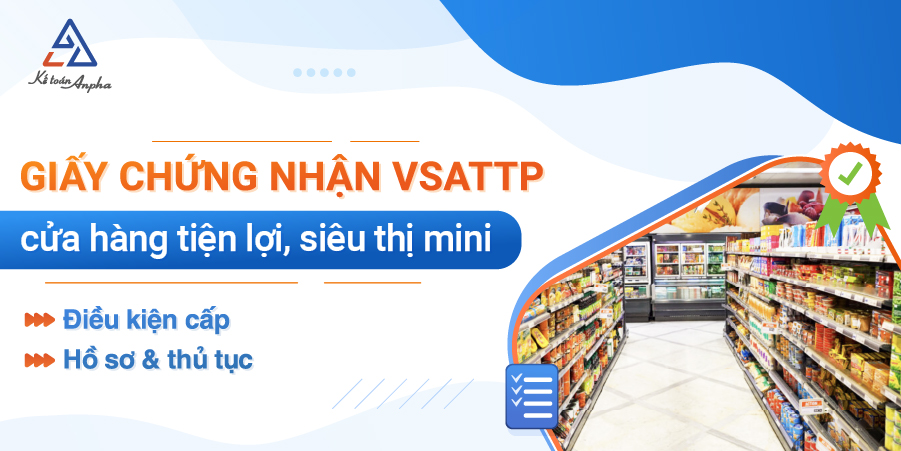 Thủ tục xin giấy phép VSATTP cửa hàng tiện lợi, siêu thị&nbsp;mini
