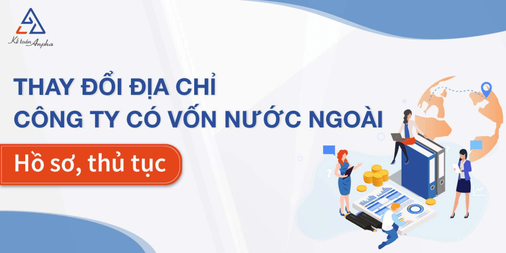 Thủ Tục Thay Đổi Địa Chỉ Công Ty Có Vốn Nước Ngoài&nbsp;(FDI)