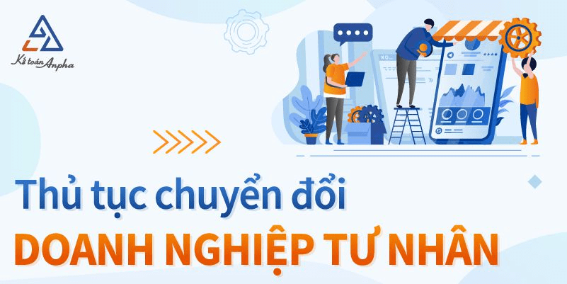 Hồ Sơ, Thủ Tục Chuyển Đổi Loại Hình Doanh Nghiệp Tư&nbsp;Nhân